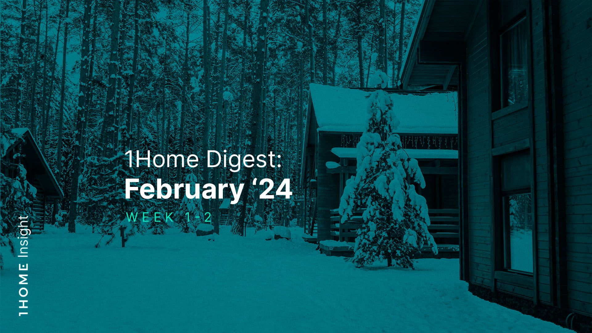 1Home Digest: February '24 - Week 1 and 2